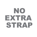 NO EXTRA STRAP